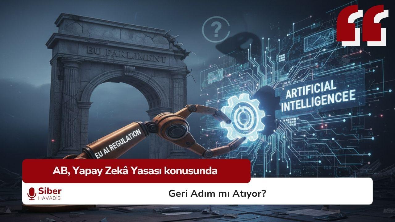 AB, Yapay Zekâ Yasasında Geri Adım mı Atıyor?