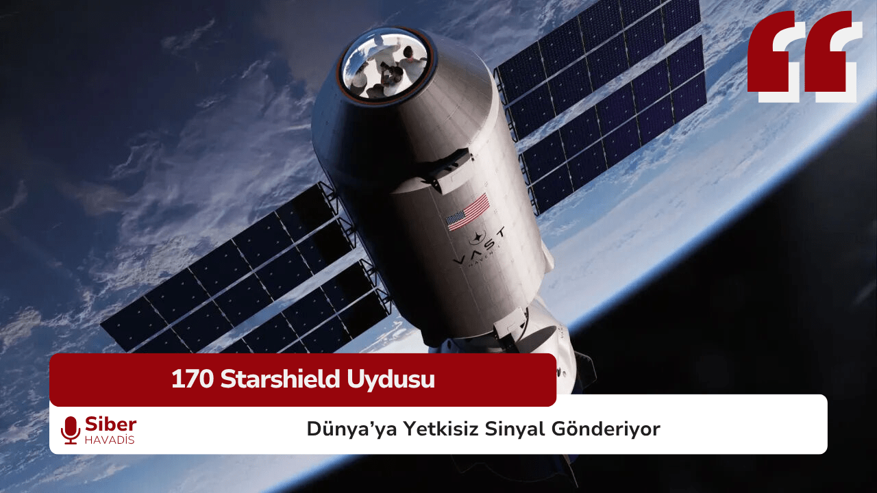 170 Starshield Uydusu Dünya’ya Yetkisiz Sinyal Gönderiyor