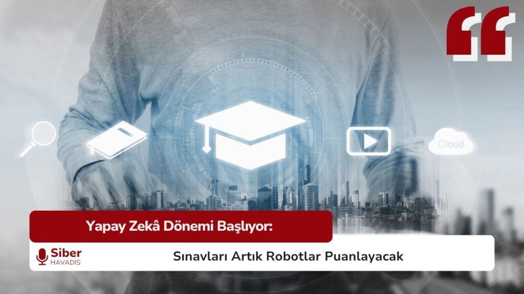 Yapay Zekâ Dönemi Başlıyor: Sınavları Artık Robotlar Puanlayacak MEB 2026 yapay zekâ sınav puanlama sistemi duyurusu - eğitimde dijital dönüşüm ve sınav değerlendirme teknolojileri görseli