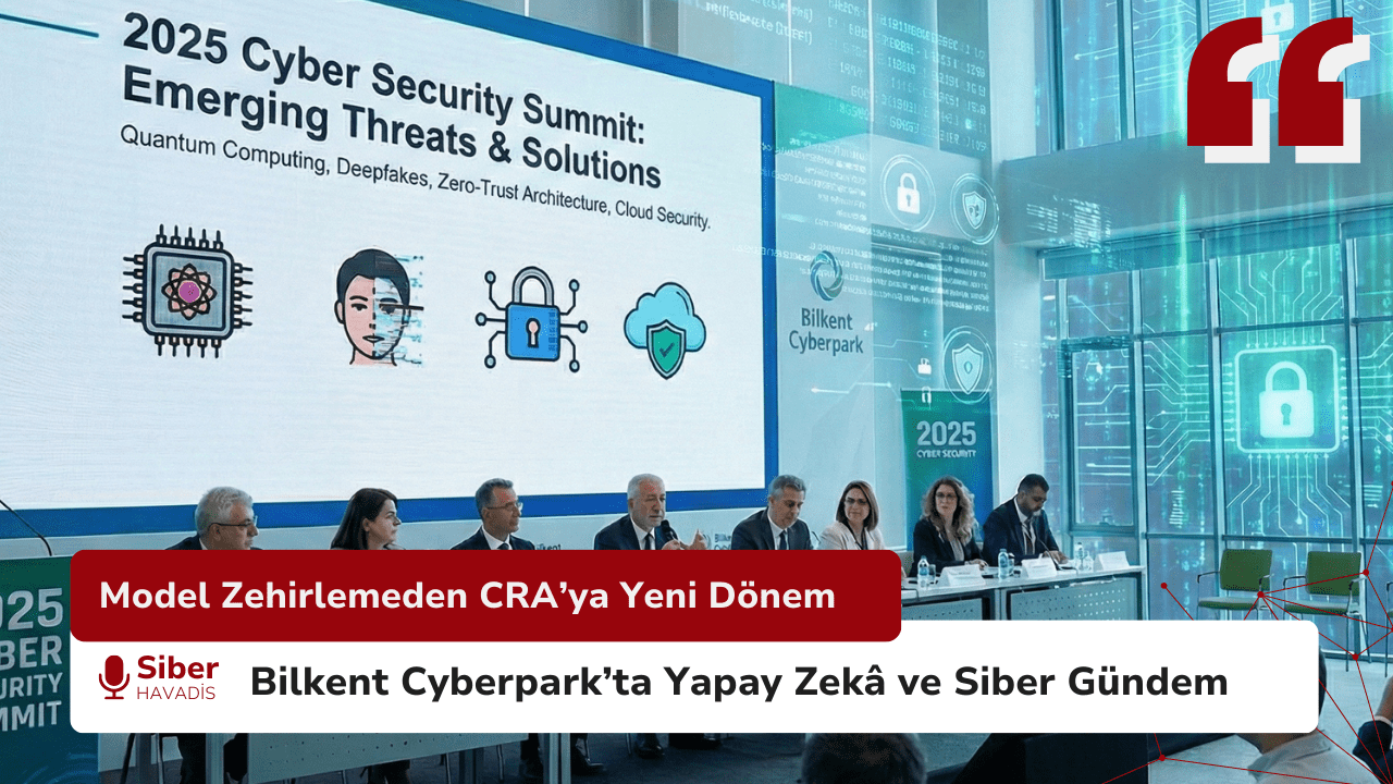 Bilkent Cyberpark’ta Yapay Zekâ Güvenliği Masaya Yatırıldı: Model Zehirlemeden CRA’ya Yeni Dönem