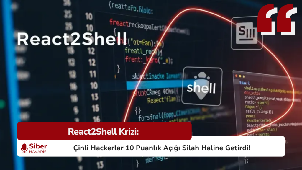 React2Shell Krizi: Çinli Hackerlar 10 Puanlık Açığı Silah Haline Getirdi! SiberHavadis Haber Sablonu 1 2