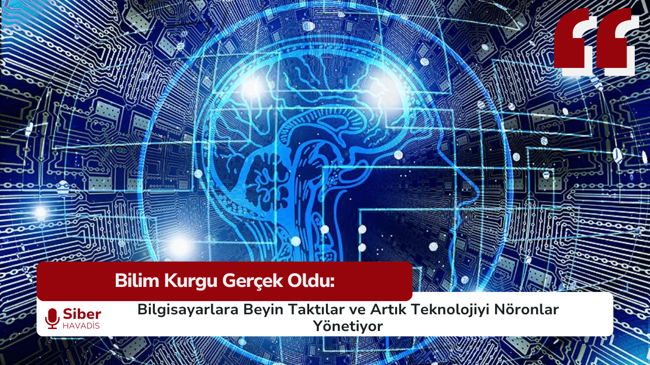 Bilim Kurgu Gerçek Oldu: Bilgisayarlara Beyin Taktılar ve Artık Teknolojiyi Nöronlar Yönetiyor