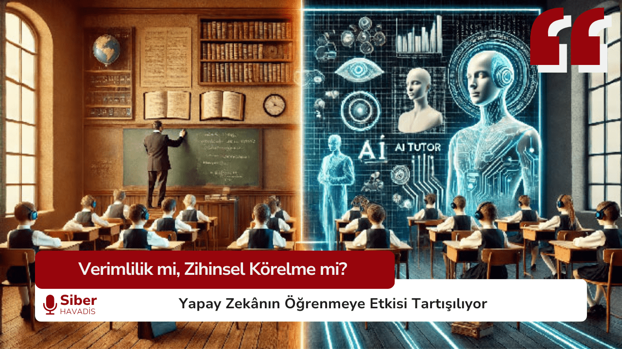 Verimlilik mi, Zihinsel Körelme mi? Yapay Zekânın Öğrenmeye Etkisi Tartışılıyor