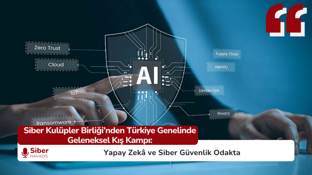 Siber Kulüpler Birliği’nden Türkiye Genelinde Geleneksel Kış Kampı: Yapay Zekâ ve Siber Güvenlik Odakta SiberHavadis Haber Sablonu 3 2