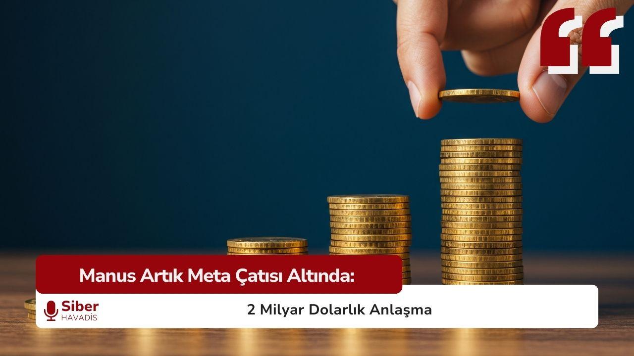 Manus Artık Meta Çatısı Altında: 2 Milyar Dolarlık Anlaşma