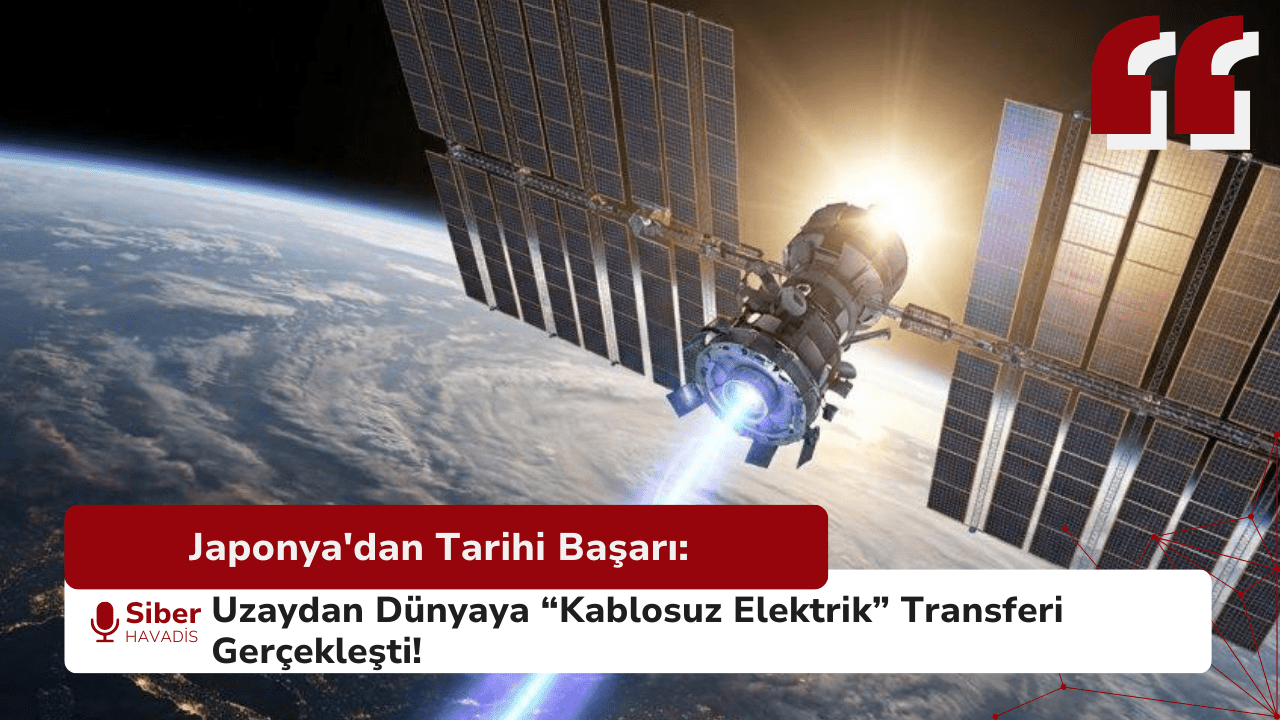 Japonya’dan Tarihi Başarı: Uzaydan Dünyaya Kablosuz Elektrik Transferi Gerçekleşti!