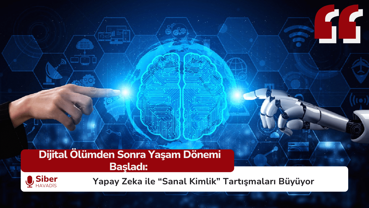 Dijital Ölümden Sonra Yaşam Dönemi Başladı: Yapay Zeka ile “Sanal Kimlik” Tartışmaları Büyüyor