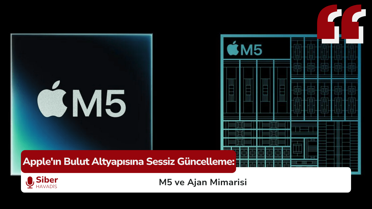 Apple’ın Bulut Altyapısına Sessiz Güncelleme: M5 ve Ajan Mimarisi