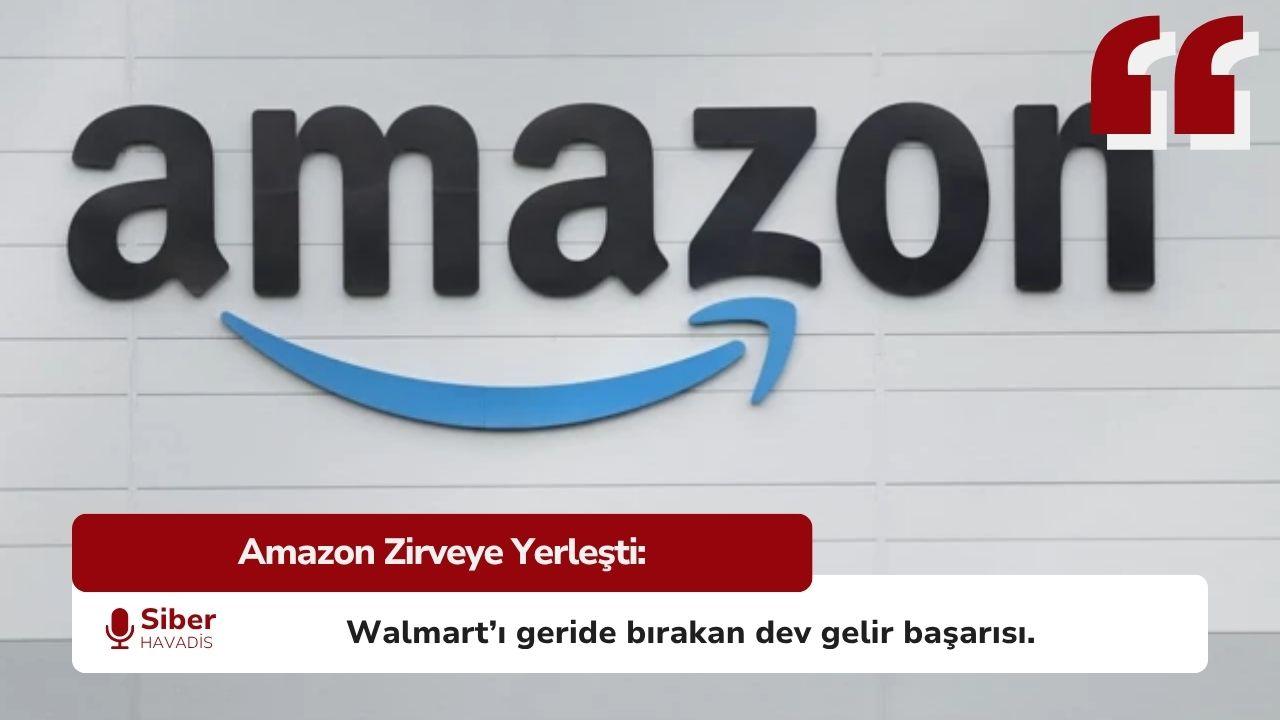 Amazon Walmart’ın Liderliğini Ele Geçirdi