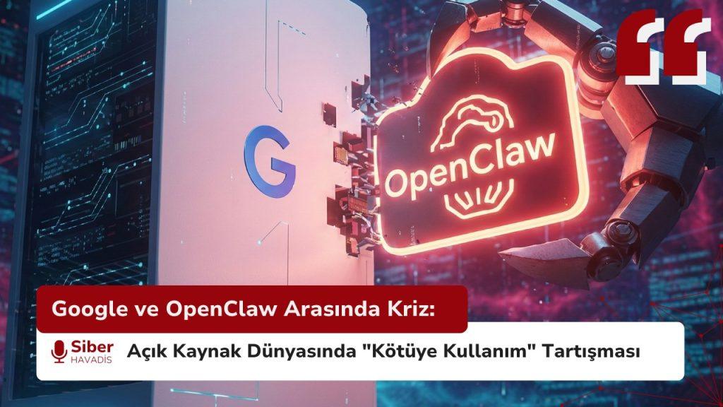 Google ve OpenClaw Arasında Kriz: Açık Kaynak Dünyasında "Kötüye Kullanım" Tartışması google ve openclaw krizi