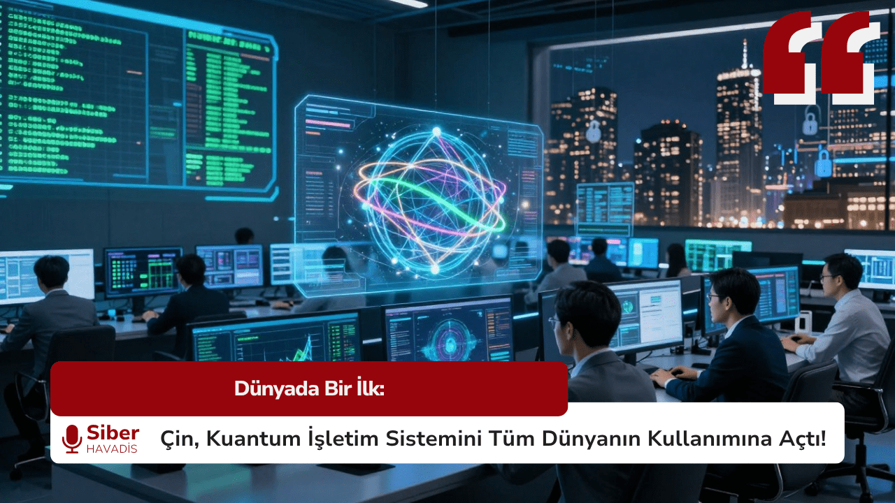 Dünyada Bir İlk: Çin, Kuantum İşletim Sistemini Tüm Dünyanın Kullanımına Açtı!