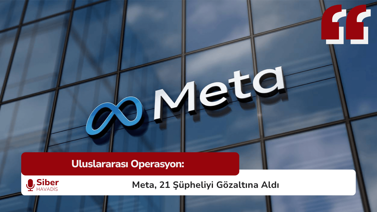 Uluslararası Operasyon: Meta, 21 Şüpheliyi Gözaltına Aldı