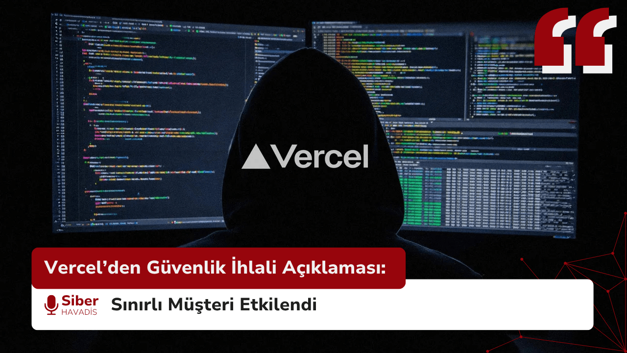 Vercel’den Güvenlik İhlali Açıklaması: Sınırlı Müşteri Etkilendi