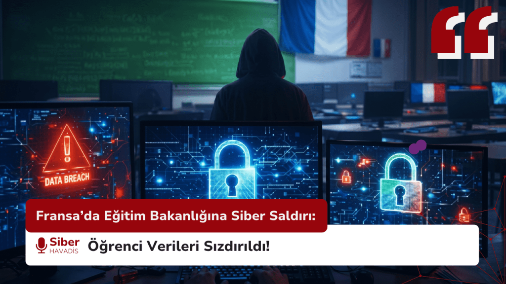 Fransa’da Eğitim Bakanlığına Siber Saldırı: Öğrenci Verileri Sızdırıldı SiberhavadisSablonu 3