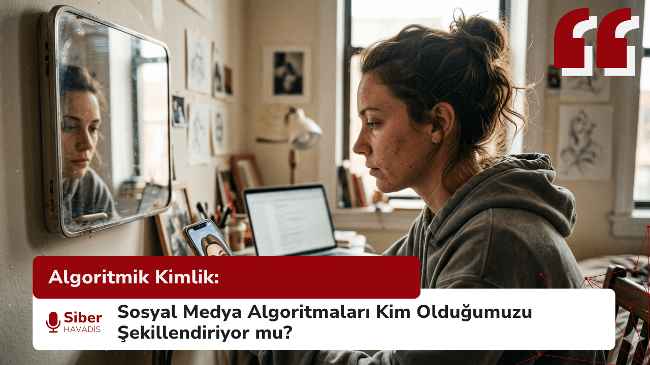 Algoritmik Kimlik: Sosyal Medya Algoritmaları Kim Olduğumuzu Şekillendiriyor mu?