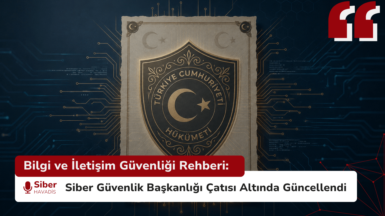 Bilgi ve İletişim Güvenliği Rehberi: Siber Güvenlik Başkanlığı Çatısı Altında Güncellendi