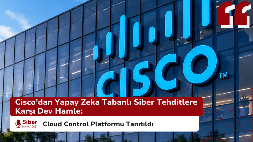 Cisco’dan Yapay Zeka Tabanlı Siber Tehditlere Karşı Dev Hamle: Cloud Control Platformu Tanıtıldı Cisco’dan Yapay Zeka Tabanlı Siber Tehditlere Karşı Dev Hamle: Cloud Control Platformu Tanıtıldı