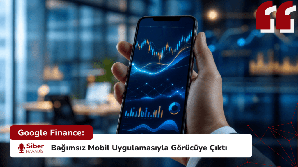 Google Finance: Bağımsız Mobil Uygulamasıyla Görücüye Çıktı