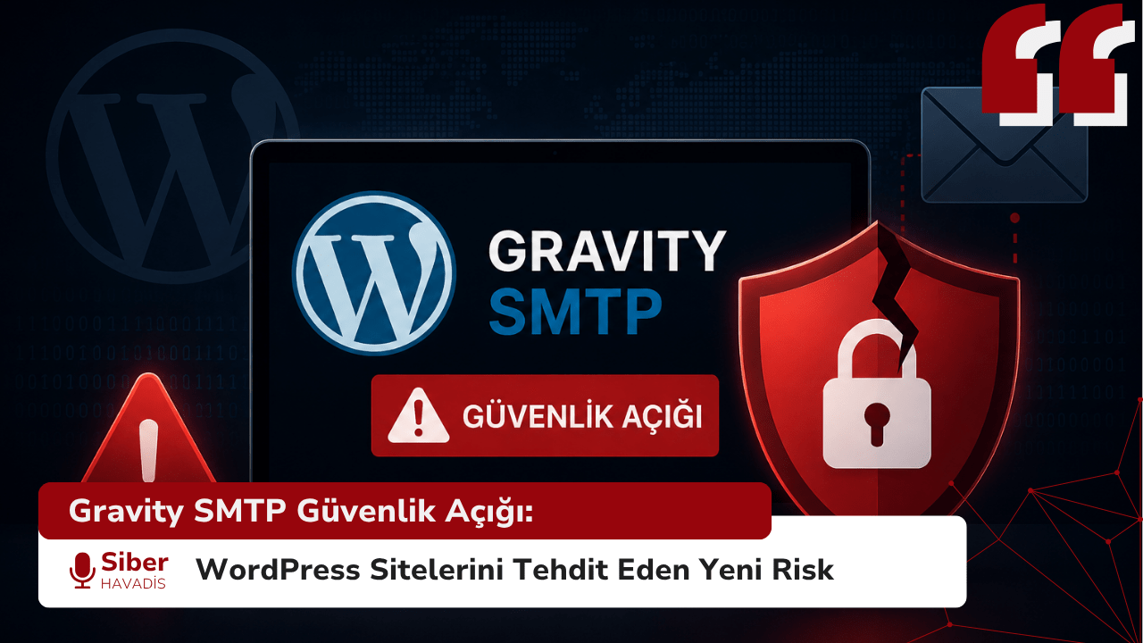 Gravity SMTP Güvenlik Açığı: WordPress Sitelerini Tehdit Eden Yeni Risk
