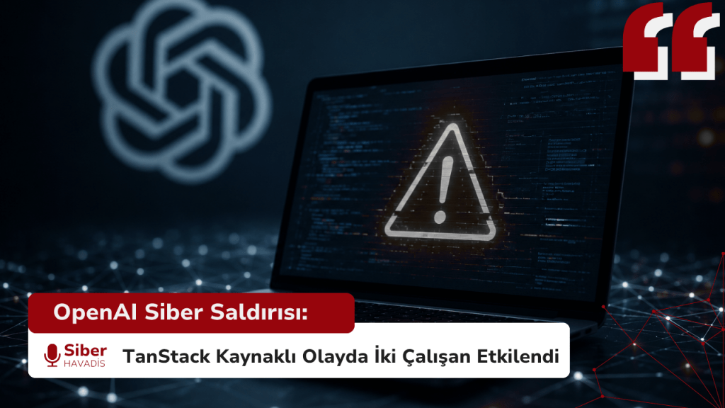 OpenAI Siber Saldırısı: TanStack Kaynaklı Olayda İki Çalışan Etkilendi