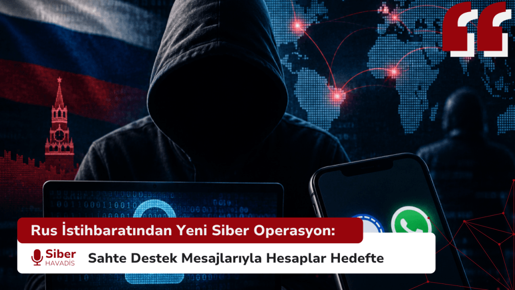 Rus İstihbaratından Yeni Siber Operasyon: Sahte Destek Mesajlarıyla Hesaplar Hedefte