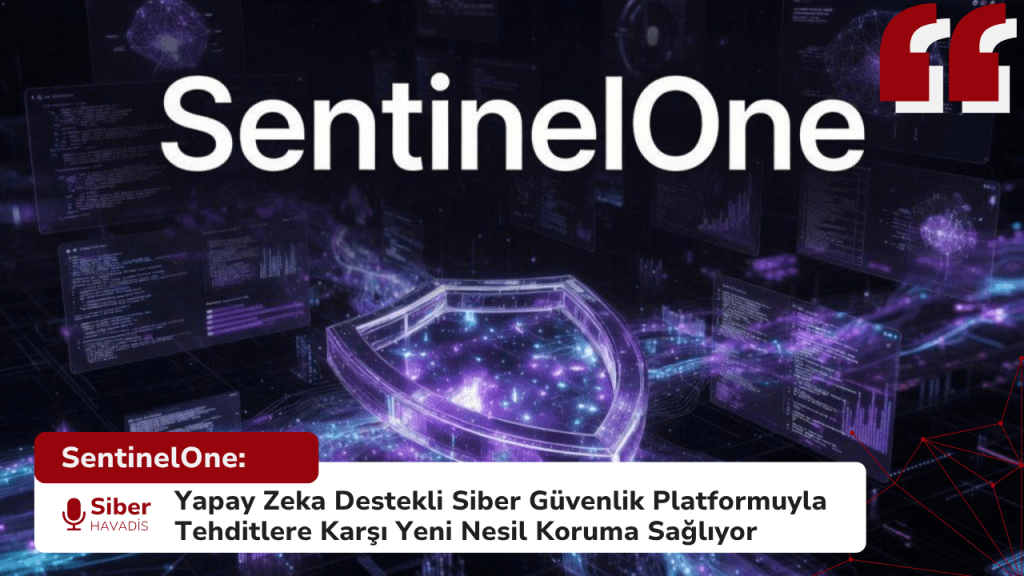 SentinelOne Yapay Zeka Destekli Siber Güvenlik Platformu