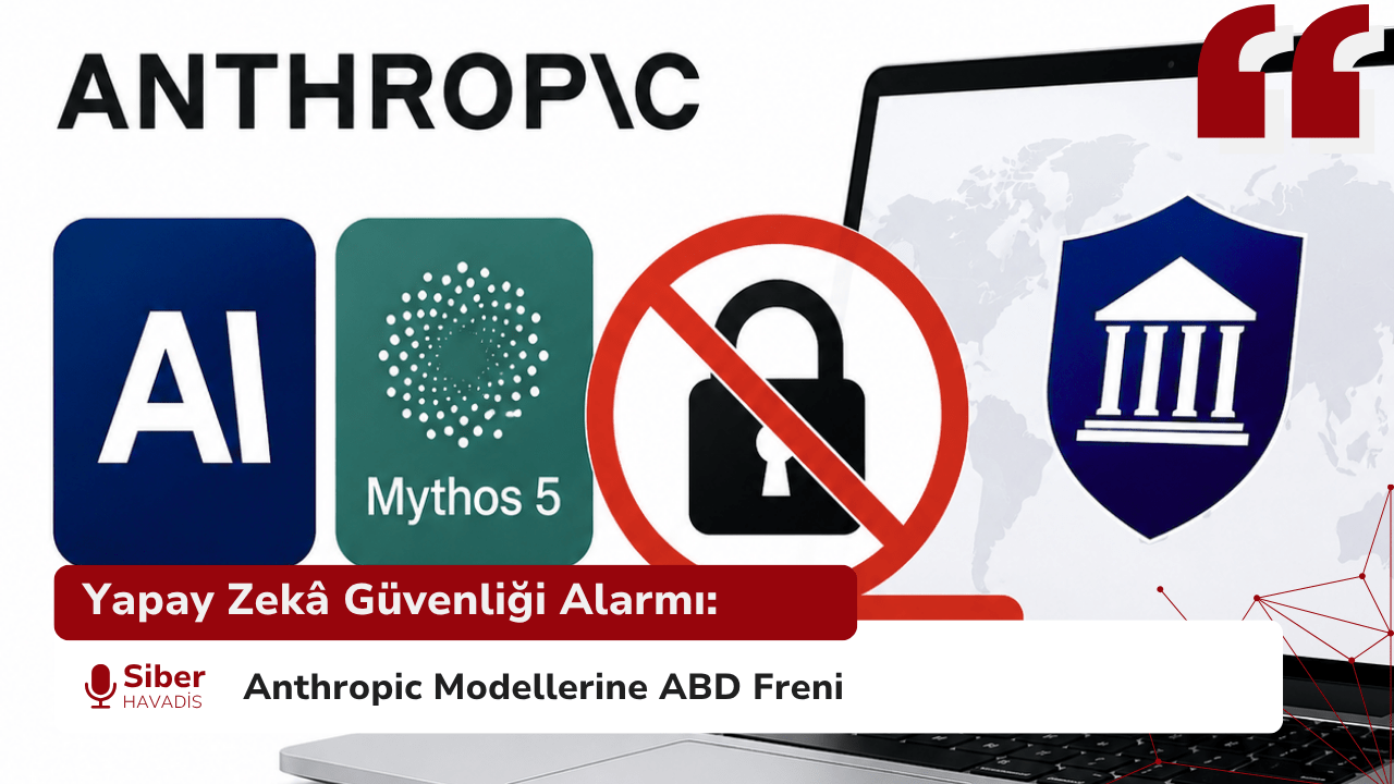 Yapay Zekâ Güvenliği Alarmı: Anthropic Modellerine ABD Freni
