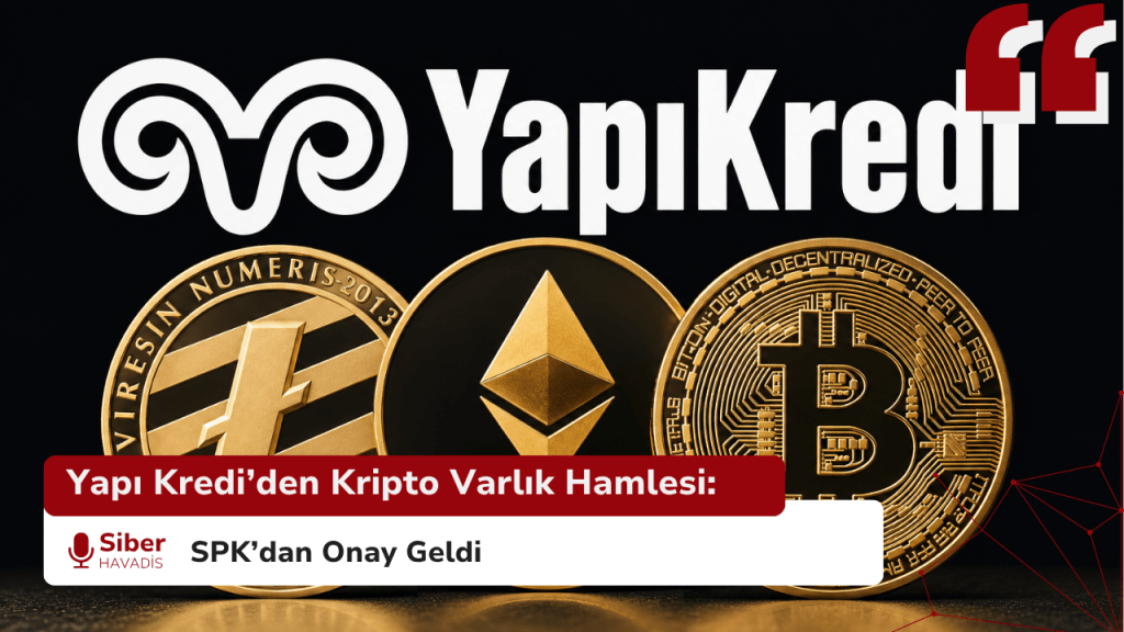 Yapı Kredi’den Kripto Varlık Hamlesi: SPK’dan Onay Geldi Yapı Kredi’den Kripto Varlık Hamlesi: SPK’dan Onay Geldi