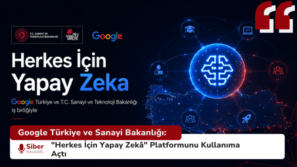 Google Türkiye ve Sanayi Bakanlığı: "Herkes İçin Yapay Zekâ" Platformunu Kullanıma Açtı