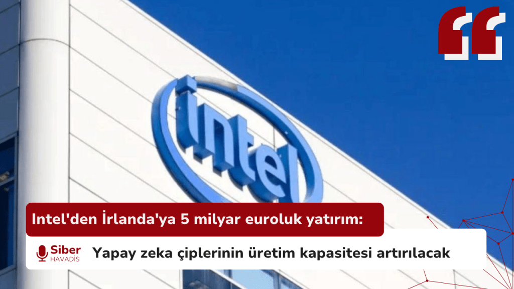 Intel'den İrlanda'ya 5 milyar euroluk yatırım: Yapay zeka çiplerinin üretim kapasitesi artırılacak Intel'den İrlanda'ya 5 milyar euroluk yatırım: Yapay zeka çiplerinin üretim kapasitesi artırılacak