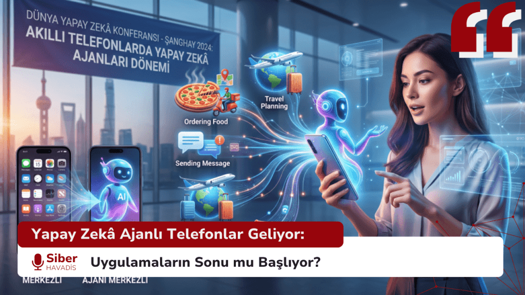 Yapay Zekâ Ajanlı Telefonlar Geliyor: Uygulamaların Sonu mu Başlıyor? Yapay Zekâ Ajanlı Telefonlar Geliyor: Uygulamaların Sonu mu Başlıyor?