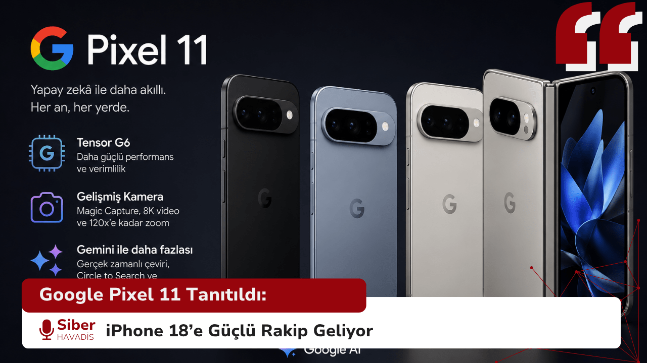 Google Pixel 11 Tanıtıldı: iPhone 18’e Güçlü Rakip Geliyor
