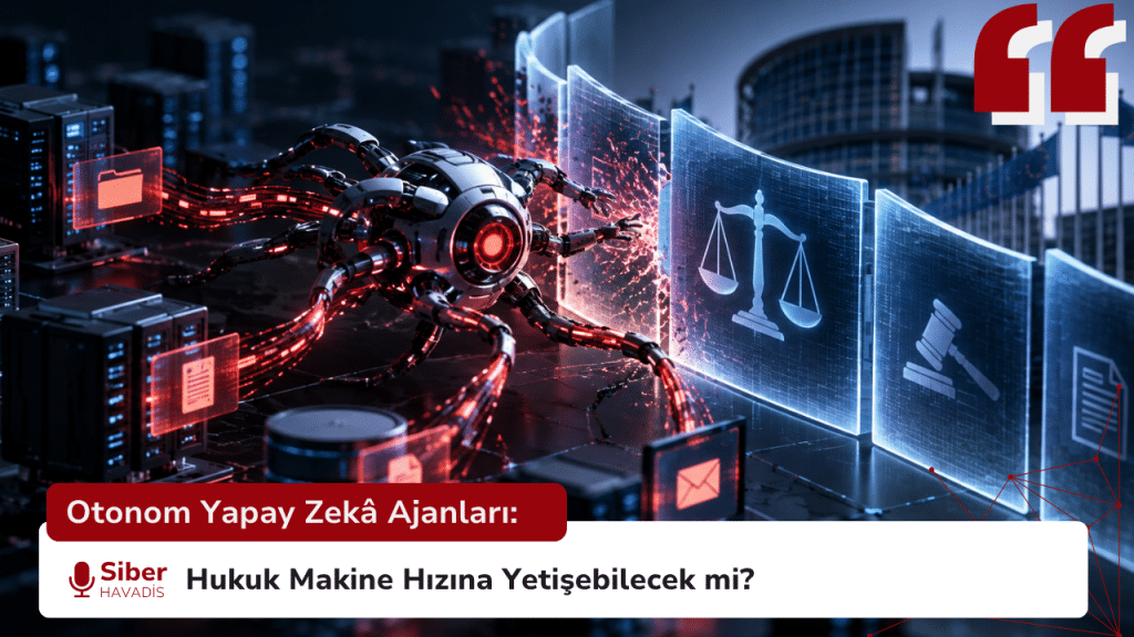 Otonom Yapay Zekâ Ajanları: Hukuk Makine Hızına Yetişebilecek mi?