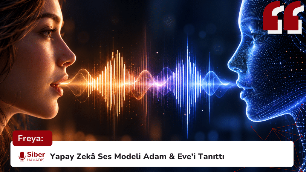 Freya: Yapay Zekâ Ses Modeli Adam & Eve’i Tanıttı Freya: Yapay Zekâ Ses Modeli Adam & Eve’i Tanıttı
