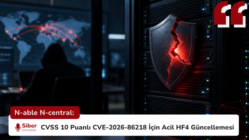 N-able N-central: CVSS 10 Puanlı CVE-2026-86218 İçin Acil HF4 Güncellemesi N-able N-central: CVSS 10 Puanlı CVE-2026-86218 İçin Acil HF4 Güncellemesi