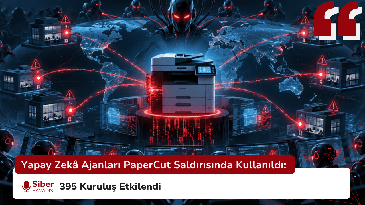 Yapay Zekâ Ajanları PaperCut Saldırısında Kullanıldı: 395 Kuruluş Etkilendi
