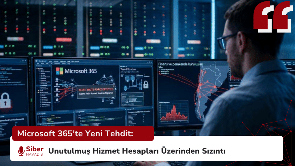 Microsoft 365’te Yeni Tehdit: Unutulmuş Hizmet Hesapları Üzerinden Sızıntı