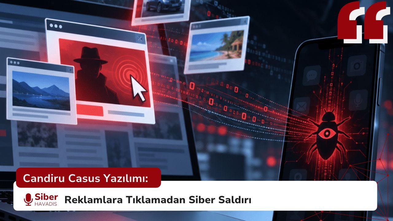 Candiru Casus Yazılımı: Reklamlara Tıklamadan Siber Saldırı